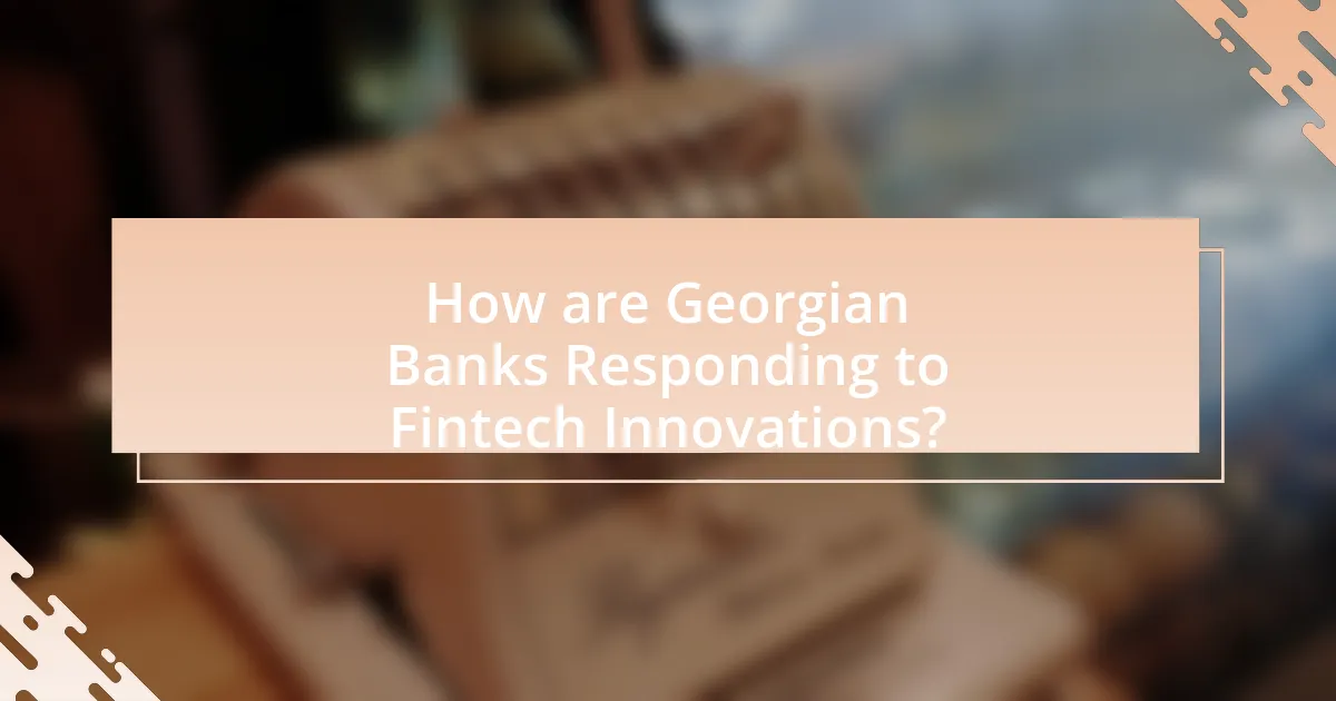 How are Georgian Banks Responding to Fintech Innovations?
