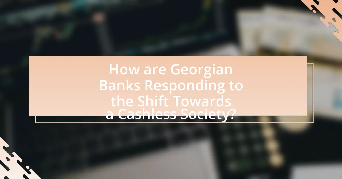 How are Georgian Banks Responding to the Shift Towards a Cashless Society?