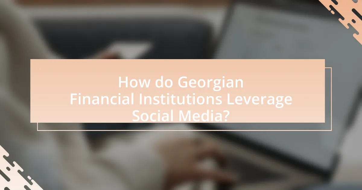 How do Georgian Financial Institutions Leverage Social Media?