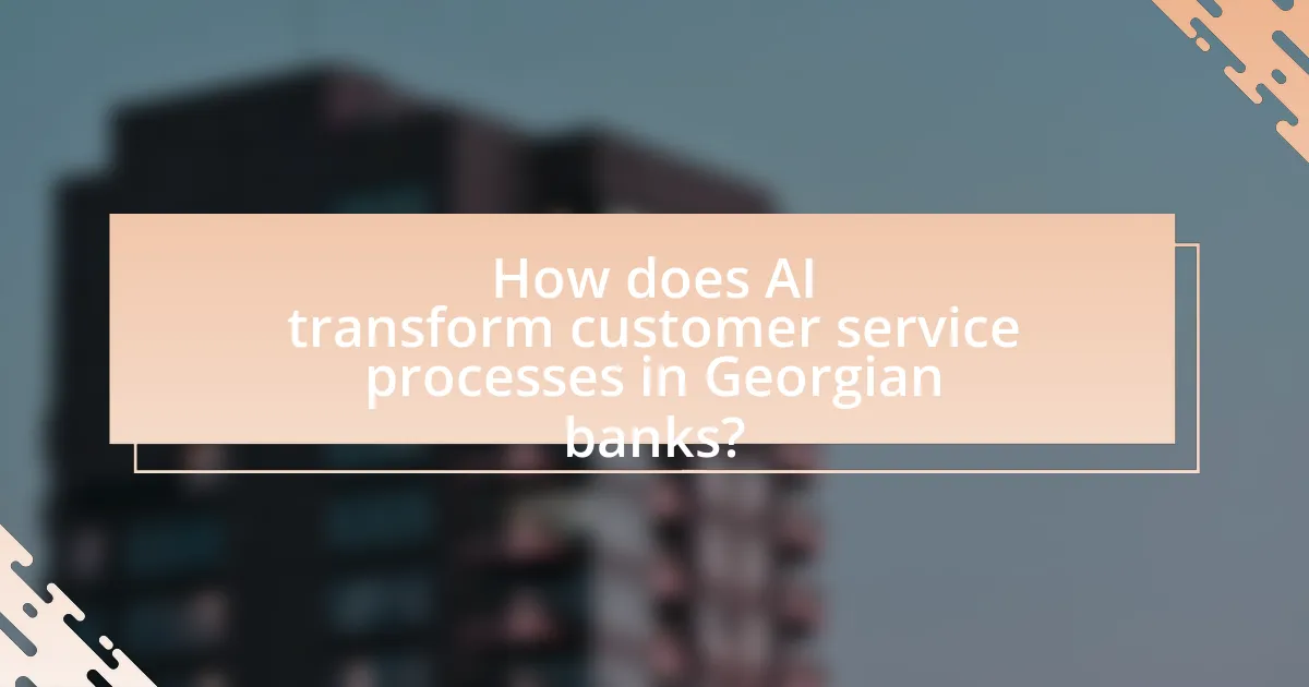 How does AI transform customer service processes in Georgian banks?