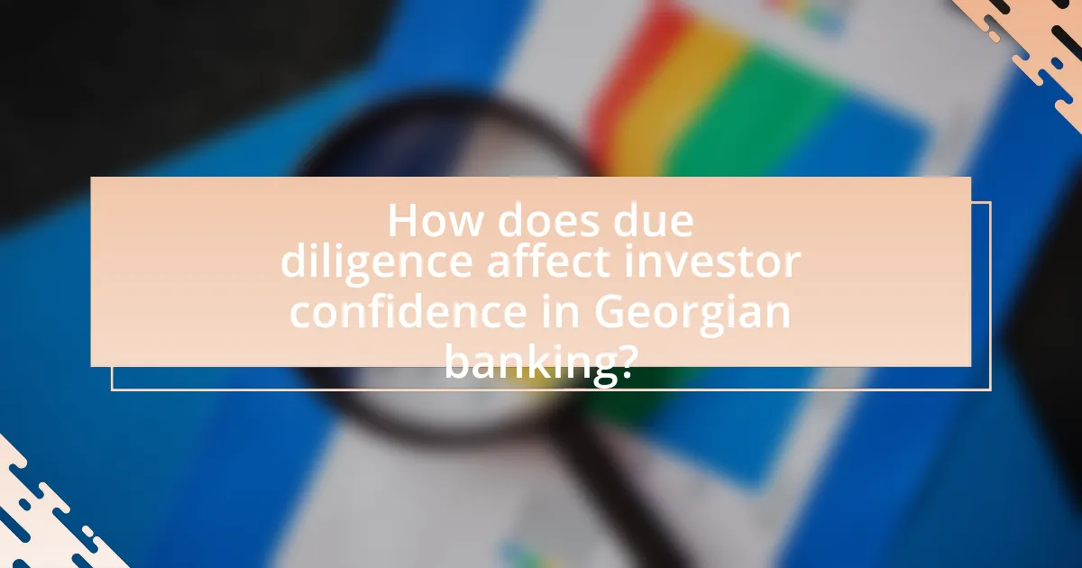How does due diligence affect investor confidence in Georgian banking?