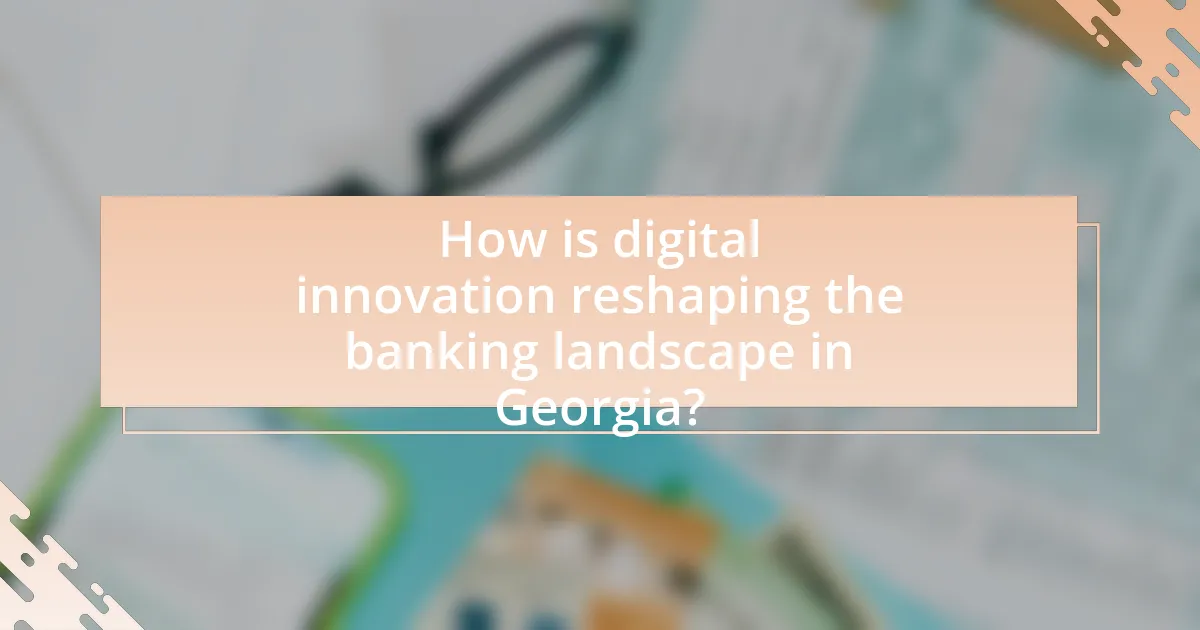 How is digital innovation reshaping the banking landscape in Georgia?