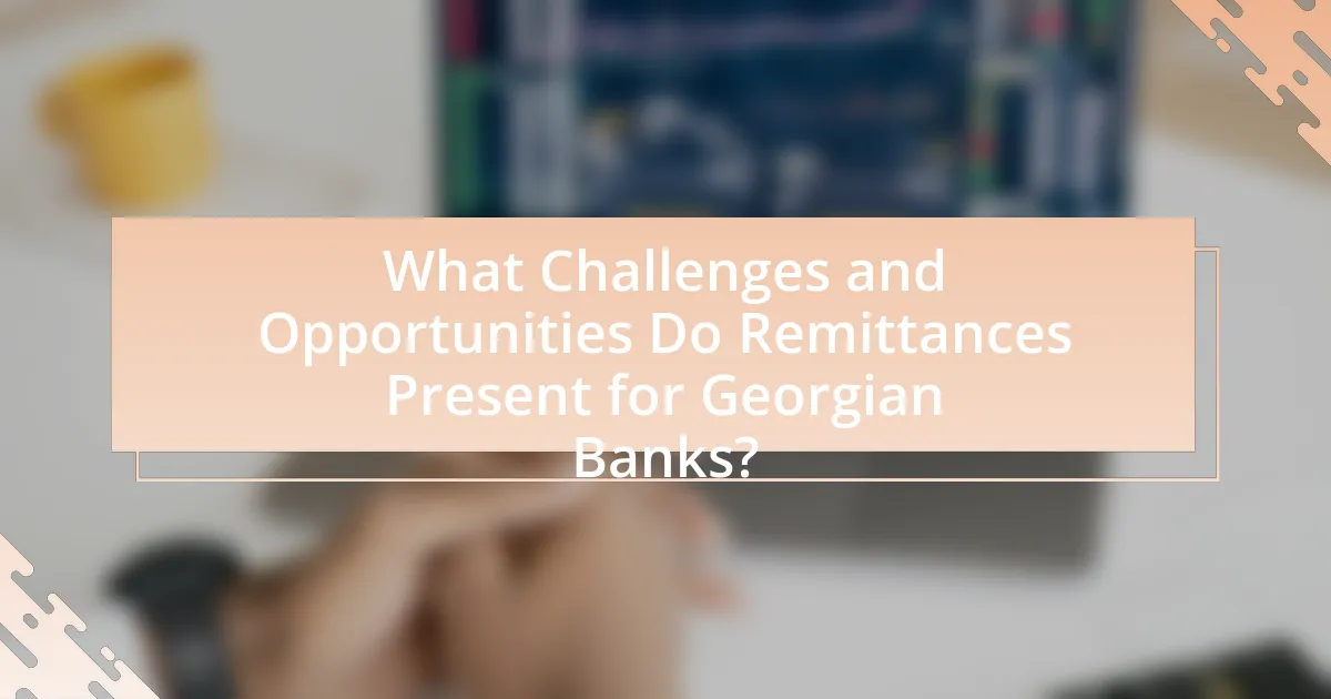 What Challenges and Opportunities Do Remittances Present for Georgian Banks?