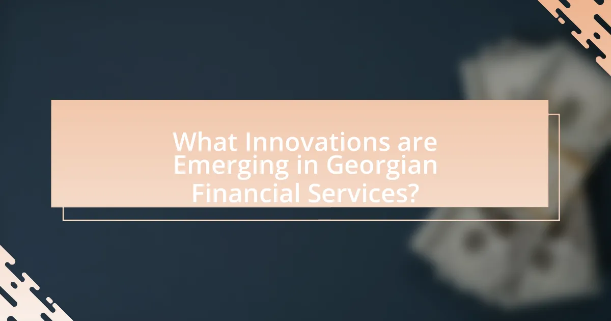 What Innovations are Emerging in Georgian Financial Services?