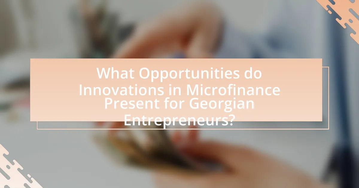 What Opportunities do Innovations in Microfinance Present for Georgian Entrepreneurs?