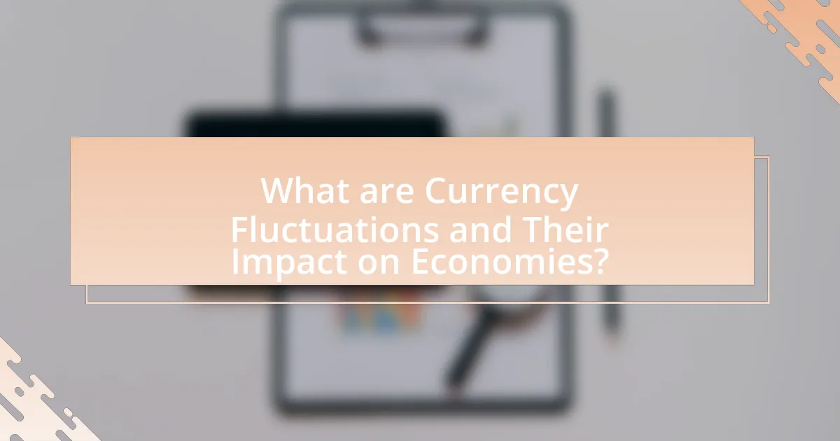 What are Currency Fluctuations and Their Impact on Economies?