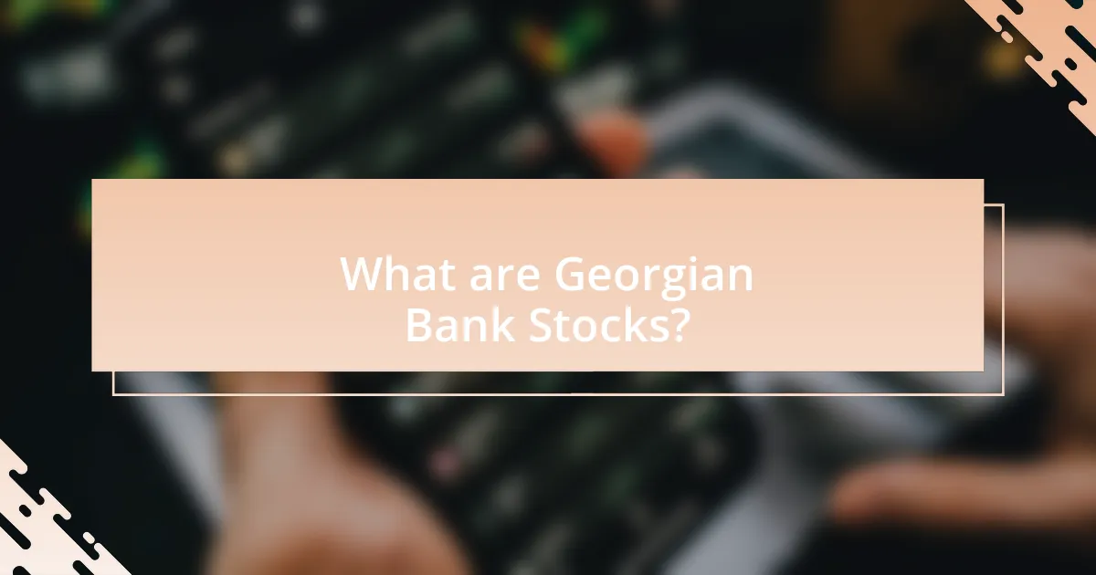 What are Georgian Bank Stocks?