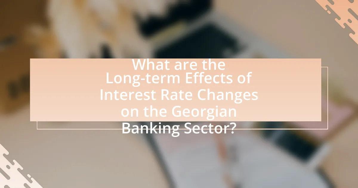 What are the Long-term Effects of Interest Rate Changes on the Georgian Banking Sector?