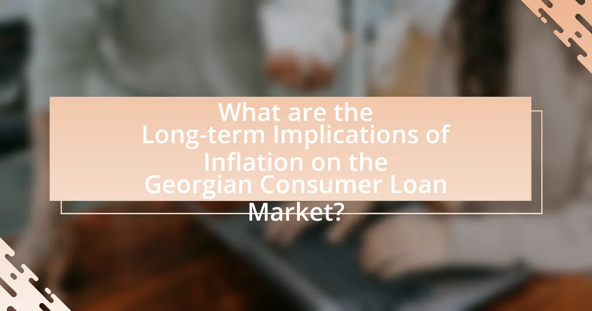 What are the Long-term Implications of Inflation on the Georgian Consumer Loan Market?