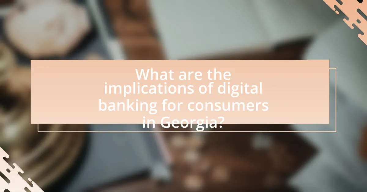 What are the implications of digital banking for consumers in Georgia?