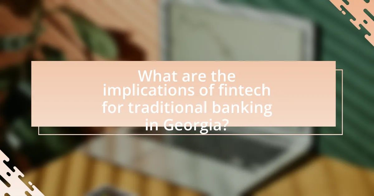 What are the implications of fintech for traditional banking in Georgia?