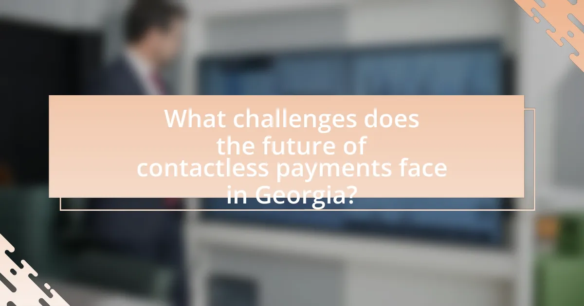 What challenges does the future of contactless payments face in Georgia?