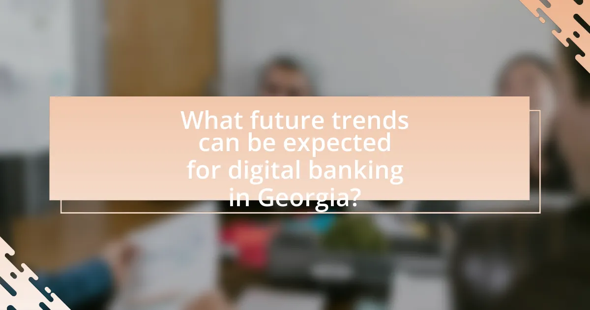 What future trends can be expected for digital banking in Georgia?