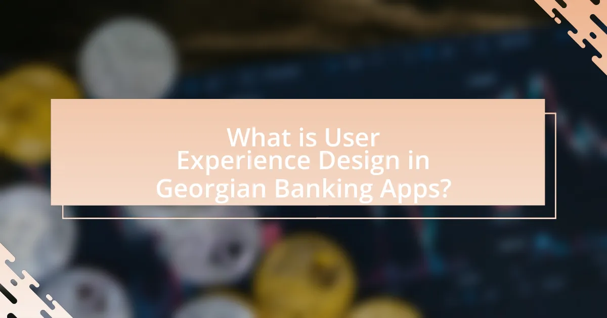 What is User Experience Design in Georgian Banking Apps?