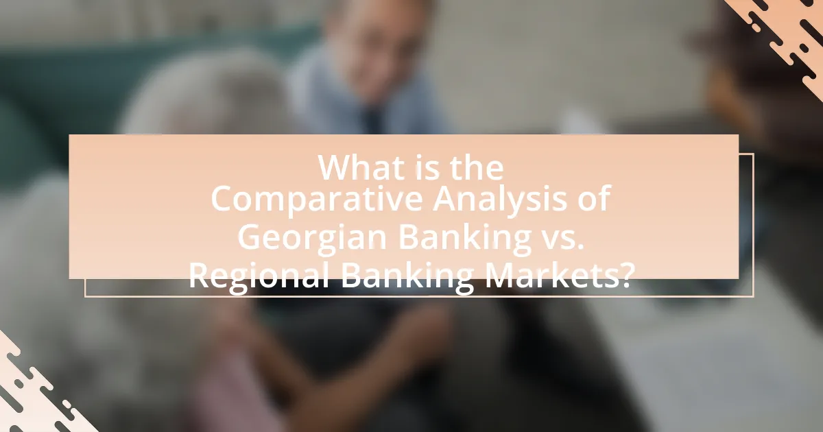 What is the Comparative Analysis of Georgian Banking vs. Regional Banking Markets?