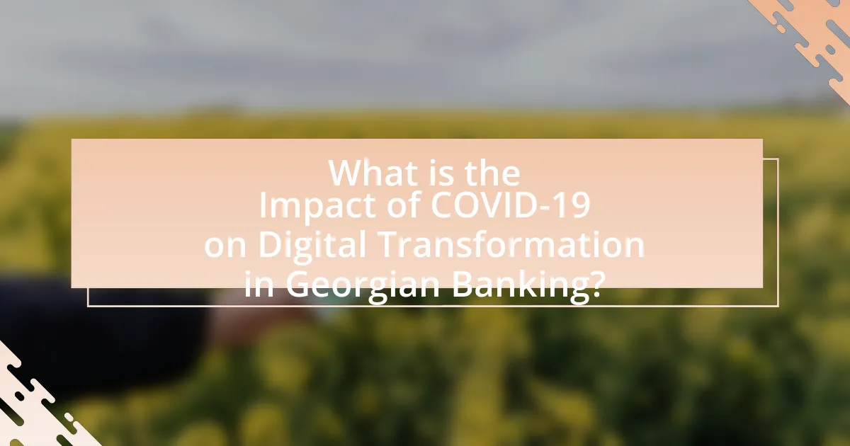 What is the Impact of COVID-19 on Digital Transformation in Georgian Banking?