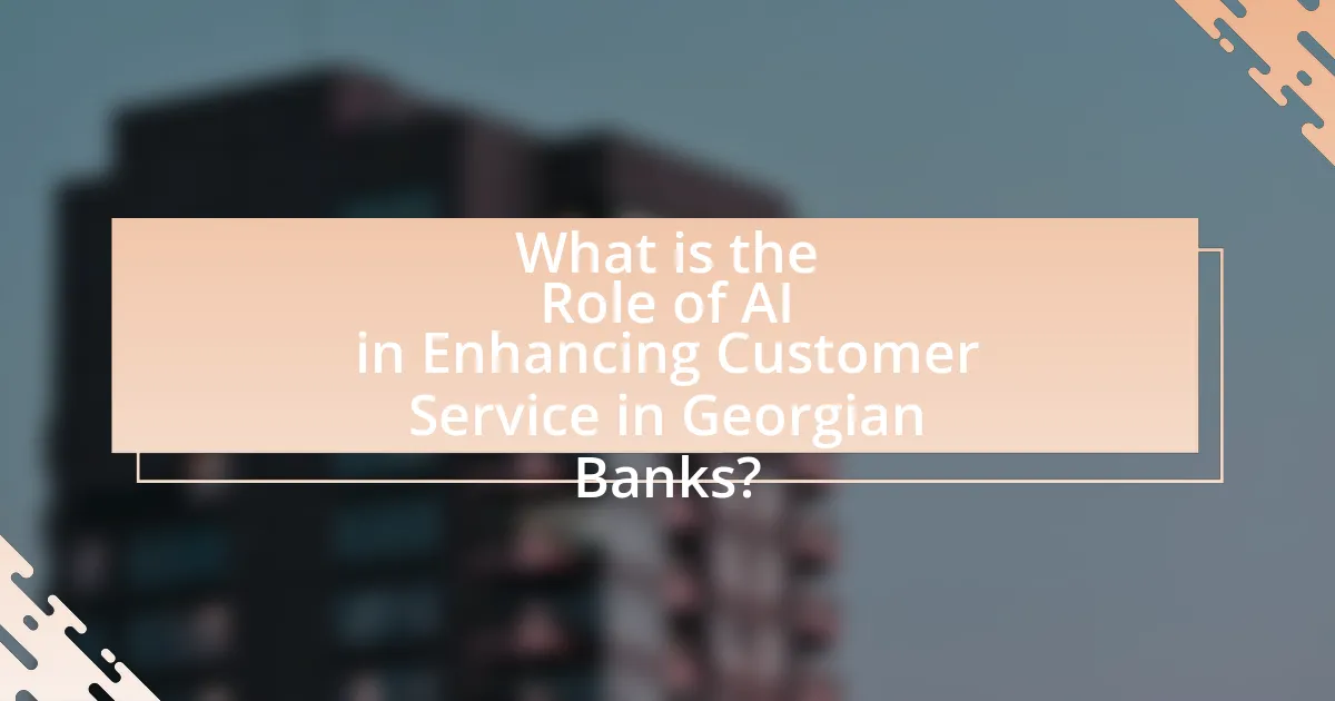 What is the Role of AI in Enhancing Customer Service in Georgian Banks?
