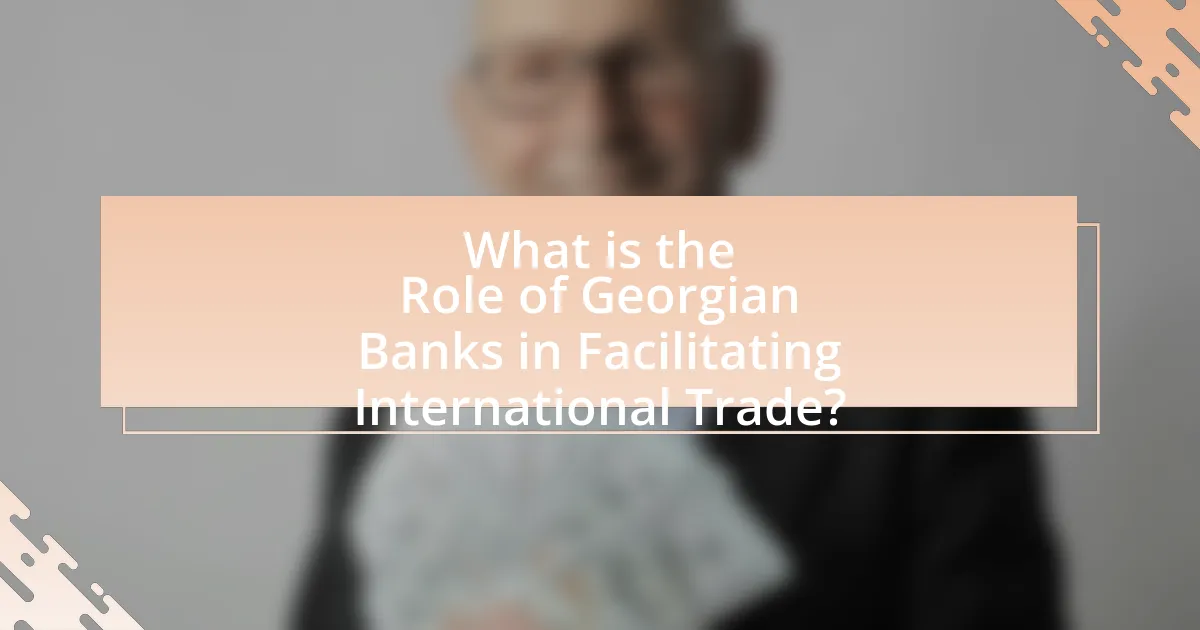 What is the Role of Georgian Banks in Facilitating International Trade?