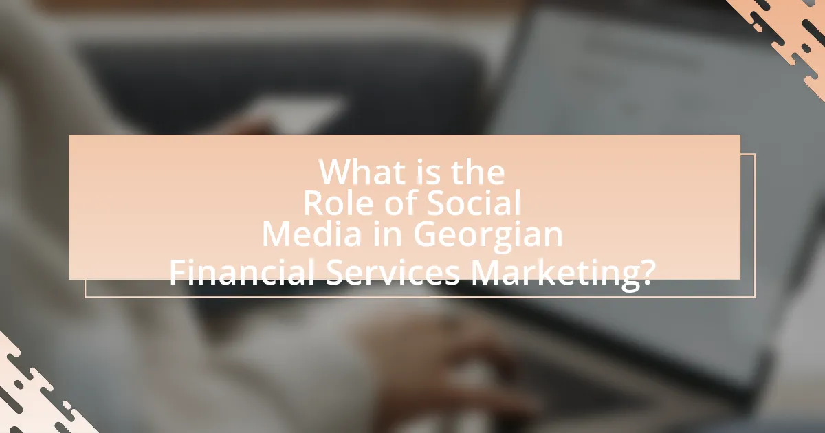 What is the Role of Social Media in Georgian Financial Services Marketing?