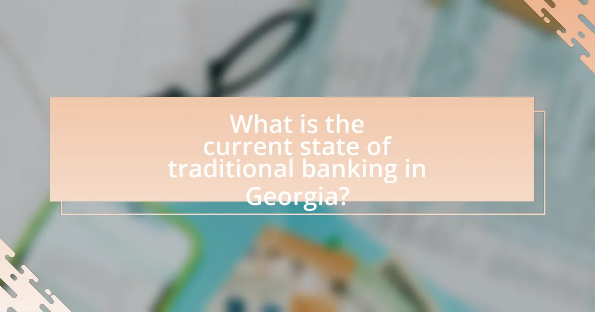 What is the current state of traditional banking in Georgia?