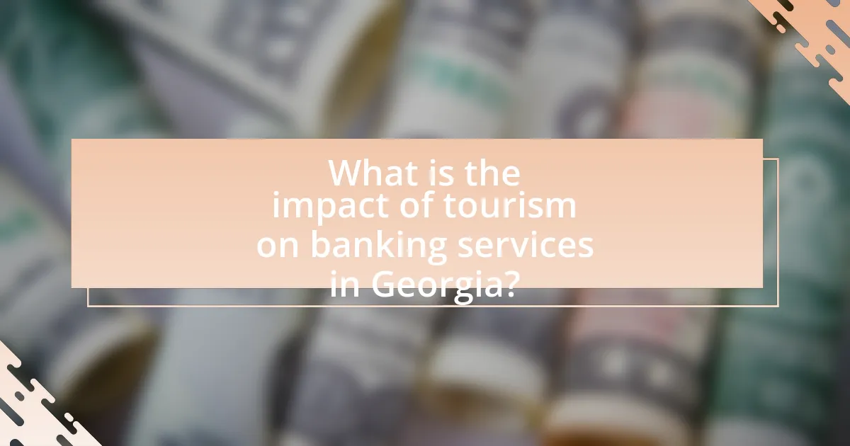 What is the impact of tourism on banking services in Georgia?