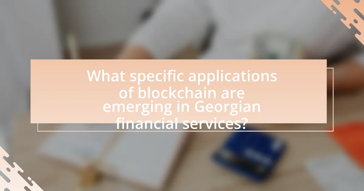 What specific applications of blockchain are emerging in Georgian financial services?