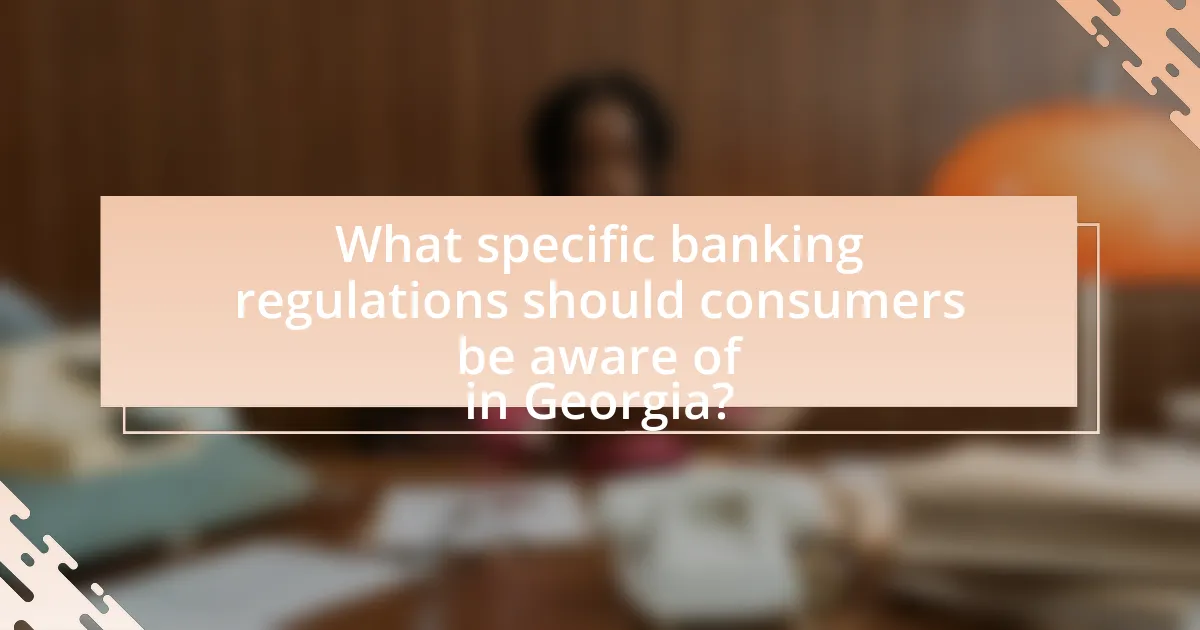 What specific banking regulations should consumers be aware of in Georgia?