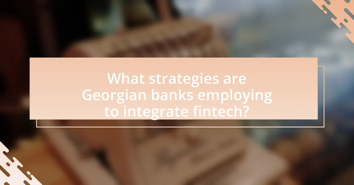 What strategies are Georgian banks employing to integrate fintech?